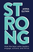 Strong: How the best sales leaders engage, achieve, and thrive 0975649000 Book Cover