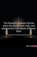 The Domestic Violence Stories When The Abuse Never Ends B0BTXRQPDD Book Cover