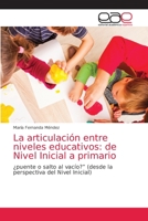 La articulación entre niveles educativos: de Nivel Inicial a primario 6203875937 Book Cover