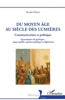 Du Moyen Âge au siècle des Lumières: Communication et Politique Dynamiques du politique : espace public, opinion publique et hégémonie (Historiques) (French Edition) 2336596768 Book Cover