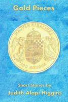 Gold Pieces: Short Stories 1548505013 Book Cover