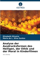 Analyse der Ausdrucksformen des Heiligen, der Ethik und der Moral in Kinderfilmen: Von Disney 6205935481 Book Cover