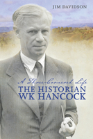 A Three-Cornered Life: The Historian W.K. Hancock 1742231268 Book Cover