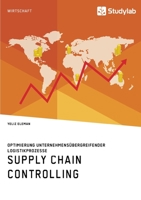 Supply Chain Controlling. Optimierung unternehmensübergreifender Logistikprozesse (German Edition) 3960956290 Book Cover