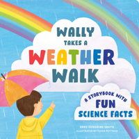 Wally Takes a Weather Walk: A Storybook with Fun Science Facts 0593690370 Book Cover