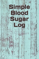 Simple Blood Sugar Log: Blood Sugar Log Book Diabetic Food Journal Blood Pressure Levels log Daily Blood Glucose Monitoring Diabetes Log book Glucose Tracker Meal Tracker 60 weeks 1710268077 Book Cover