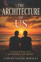 The Architecture of Us: A Novel of Love, Loss, and Building a Life Together B0H45LYNF7 Book Cover