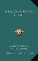 Essays on Life and Death 1417981652 Book Cover