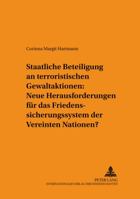 Staatliche Beteiligung an Terroristischen Gewaltaktionen: Neue Herausforderungen Fuer Das Friedenssicherungssystem Der Vereinten Nationen 3631544243 Book Cover