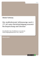 Die strafbefreiende Selbstanzeige nach § 371 AO unter Berücksichtigung neuester Rechtsprechung und Literatur: Einschließlich ihrer Modifikation in ... des § 398a AO 3346460363 Book Cover