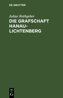 Die Grafschaft Hanau-Lichtenberg 3111118223 Book Cover