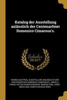 Katalog Der Ausstellung Anlasslich Der Centenarfeier Domenico Cimarosa's... 0341315605 Book Cover