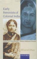 Early Feminists of Colonial India: Sarala Devi Chaudhurani and Rokeya Sakhawat Hossain 0195656970 Book Cover