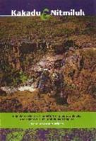 Kakadu & Nitmiluk : a Guide to The Rocks, Landforms, plants, Animals, Aboriginal culture, and Human Impact 0642398275 Book Cover