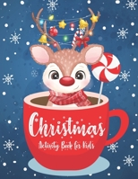 Christmas Activity Book for Kids: A Fun Kid Workbook Game For Learning, Coloring, Dot To Dot, Mazes, Word Search and More! B08LG682Q1 Book Cover