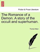 The Romance of a Demon. A story of the occult and superhuman. 1241071152 Book Cover