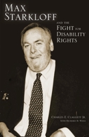 Max Starkloff and the Fight for Disability Rights 1883982790 Book Cover