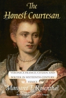 The Honest Courtesan: Veronica Franco, Citizen and Writer in Sixteenth-Century Venice (Women in Culture and Society Series)