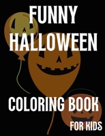 Funny Halloween Coloring Book for Kids: A Fun, Detailed, and interesting Halloween coloring book for child ages 4 and up, who loves Coloring. B09CRN5YY6 Book Cover