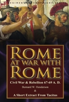 Rome at War with Rome: Civil War & Rebellion 67-69 A. D. 1782823123 Book Cover