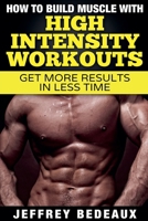 How to Build Muscle with High Intensity Workouts B0FHGDGW6H Book Cover