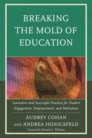 Breaking the Mold of Education: Innovative and Successful Practices for Student Engagement, Empowerment, and Motivation, Volume 4 1475803516 Book Cover