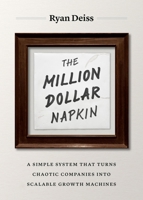 The Million Dollar Napkin: A Simple System That Turns Chaotic Companies into Scalable Growth Machines 1774588102 Book Cover