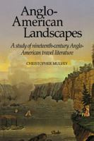 Anglo-American Landscapes: A Study of Nineteenth-Century Anglo-American Travel Literature 0521115809 Book Cover