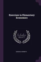 Exercises in elementary economics 1378993020 Book Cover