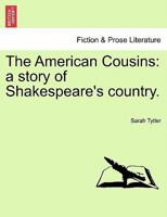 The American Cousins: a story of Shakespeare's country. 1241203644 Book Cover