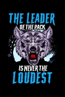 The Leader Of The Pack Is Never The Loudest: The Leader Of The Pack Is Never The Loudest Wolf Pack Wolves Blank Composition Notebook for Journaling & Writing (120 Lined Pages, 6" x 9") 1711099953 Book Cover