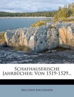 Schafhauserische Jahrbücher: Von 1519-1529... 1277107521 Book Cover
