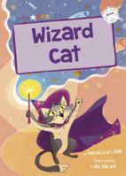 Wizard Cat: (White Early Reader) (Maverick Early Readers White) 1848867271 Book Cover