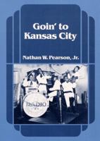 Goin' to Kansas City (Music in American Life) 0252013360 Book Cover