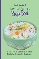 My Diabetic Recipe Book: A Full Set of Easy & Delicious Diabetic-Friendly Recipes for Beginners 1802777857 Book Cover