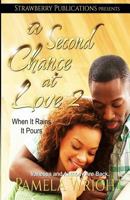 A Second Chance at Love 2: When It Rains It Pours 154812494X Book Cover
