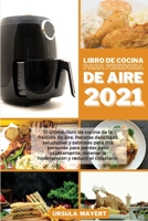 Libro de Cocina para Freidora de Aire 2021: El último libro de cocina de la freidora de aire. Recetas deliciosas, saludables y sabrosas para dos ... (Air Fryer Cookbook 2021) 1801751927 Book Cover