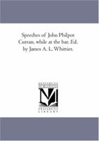 Speechies of John Philpot Curran While at the Bar 114362517X Book Cover