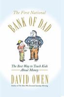 The First National Bank of Dad: The Best Way to Teach Kids About Money 0743204808 Book Cover