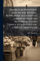 Rambles in Provence and on the Riviera; being some account of journeys made en automobile [and things seen in the fair land of Provence] 1171603622 Book Cover
