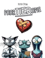 PaarTIERapie: Ein lustiges, illustriertes (Geschenk-)Buch über Beziehungsprobleme – für Frauen, Männer & Paare mit Humor und einer Vorliebe für Satire (German Edition) B0DY67R7F1 Book Cover
