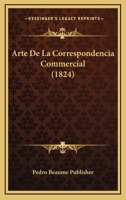 Arte De La Correspondencia Commercial (1824) 1160716706 Book Cover
