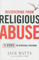 Recovering from Religious Abuse: 11 Steps to Spiritual Freedom 1439192685 Book Cover