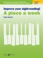 Improve Your Sight-Reading! Piano -- A Piece a Week, Grade 2: Short Pieces to Support and Improve Sight-Reading by Developing Note-Reading Skills and Hand-Eye Coordination 0571539386 Book Cover