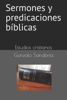Sermones y predicaciones b�blicas: Estudios b�blicos 1088748554 Book Cover