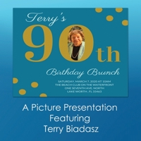 Terry's 90th Birthday Brunch: A Picture Presentation Featuring Terry Biadasz 1633021629 Book Cover