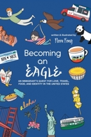 Becoming An Eagle: An Immigrant's Quest for Love, Travel, Food, and Identity in The United States B0FRVCX1KW Book Cover