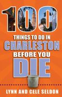 100 Things to Do in Charleston Before You Die 1681061287 Book Cover