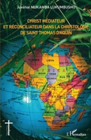 Christ médiateur et réconciliateur dans la christologie de Saint Thomas d'Aquin (Églises d'Afrique) 2140263499 Book Cover