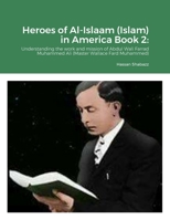 Heroes of Al-Islaam (Islam) in America Book 2: Understanding the works and mission of Abdul Wali Farrad Muhammad Ali 167810101X Book Cover